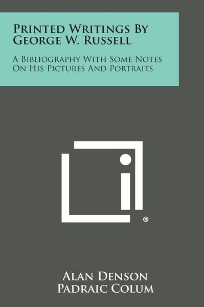 Cover for Alan Denson · Printed Writings by George W. Russell: a Bibliography with Some Notes on His Pictures and Portraits (Paperback Book) (2013)