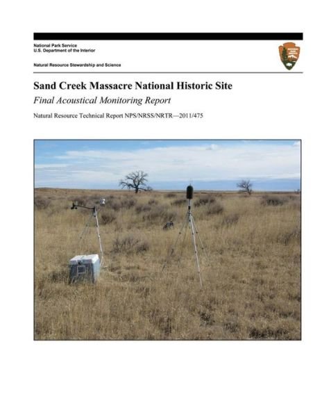 Cover for Emma Lynch · Sand Creek Massacre National Historic Site: Final Acoustical Monitoring Report (Taschenbuch) (2011)