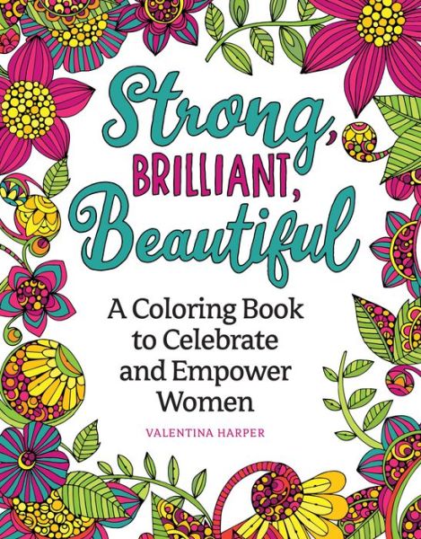 Strong, Brilliant, Beautiful: A Coloring Book to Celebrate and Empower Women. - Valentina Harper - Książki - Design Originals - 9781497205475 - 13 sierpnia 2021