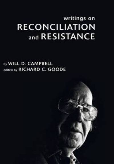 Cover for Will D. Campbell · Writings on Reconciliation and Resistance (Hardcover Book) (2010)