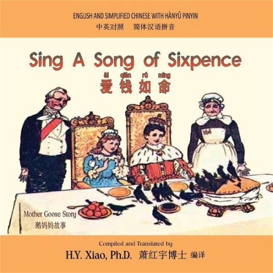Cover for H Y Xiao Phd · Sing a Song of Sixpence (Simplified Chinese): 05 Hanyu Pinyin Paperback Color (Taschenbuch) (2015)