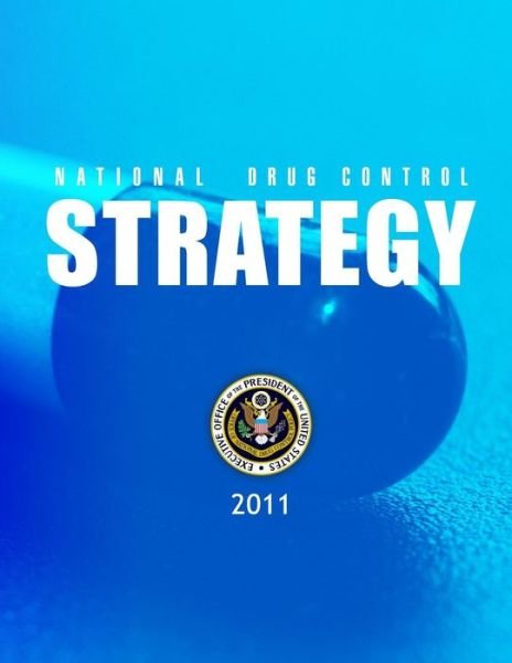 Cover for Executive Office of the President of the · National Drug Control Strategy: 2011 (Taschenbuch) (2015)