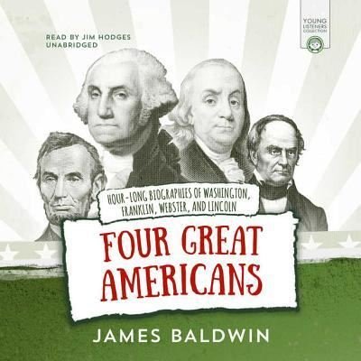 Cover for James Baldwin · Four Great Americans George Washington, Benjamin Franklin, Daniel Webster, and Abraham Lincoln (CD) (2018)
