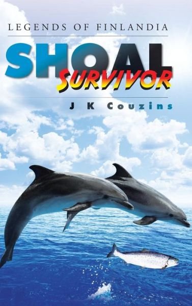 Cover for J K Couzins · Shoal Survivor: Legends of Finlandia (Hardcover Book) (2015)