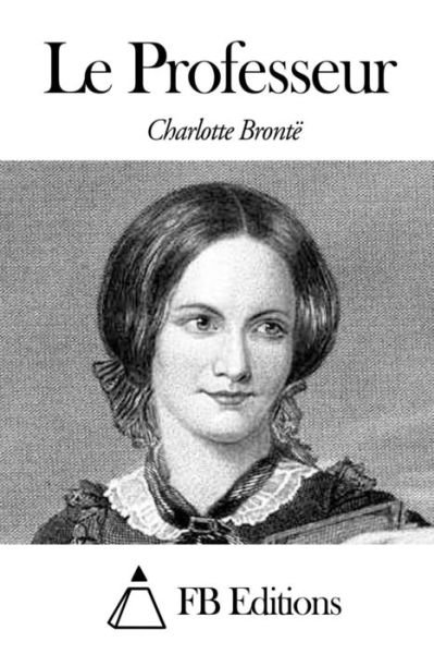 Cover for Charlotte Bronte · Le Professeur (Paperback Book) (2014)