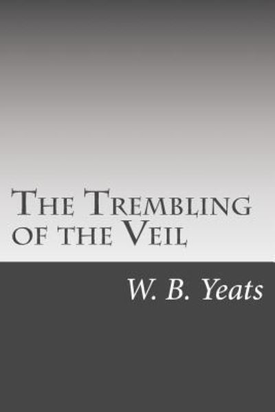 Cover for W B Yeats · The Trembling of the Veil (Paperback Book) (2015)