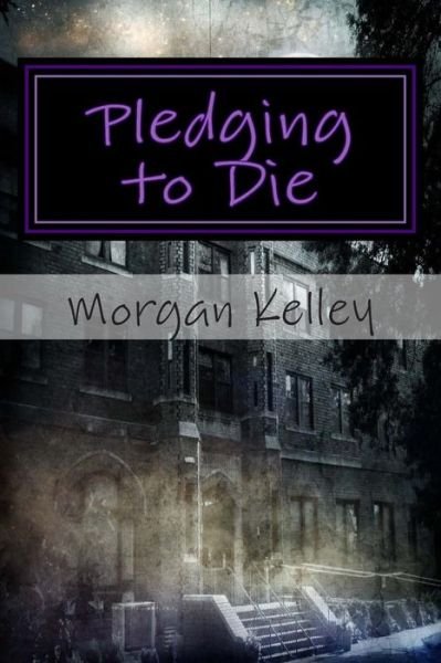 Cover for Morgan Kelley · Pledging to Die (Pocketbok) (2015)