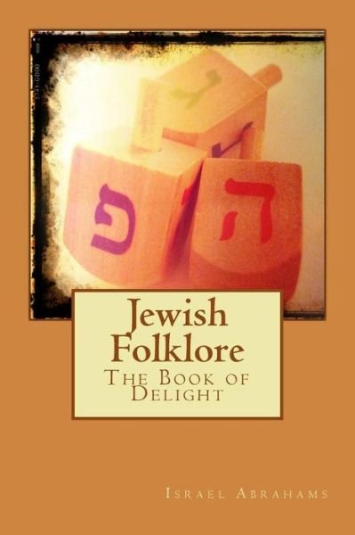 Jewish Folklore - Israel Abrahams - Books - Createspace - 9781511969475 - May 1, 2015