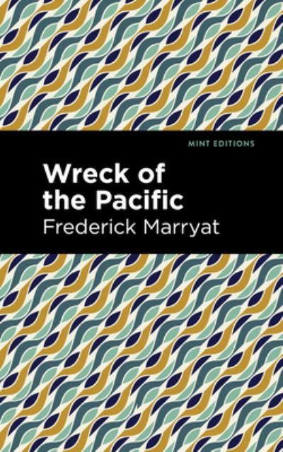 Cover for Frederick Marryat · Wreck of the Pacific - Mint Editions (Paperback Book) (2021)