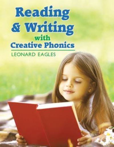 Cover for Leonard Eagles · Reading &amp; Writing with Creative Phonics (Paperback Book) (2015)