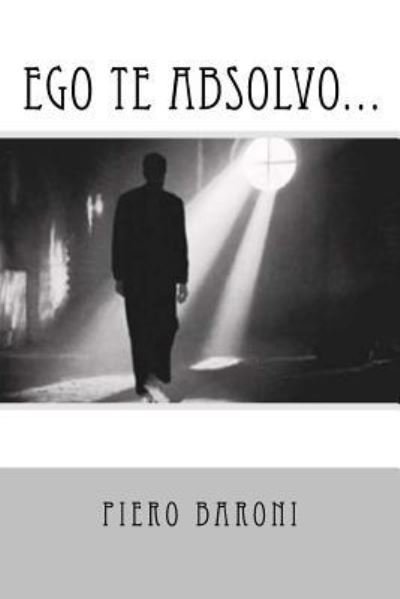 Cover for Piero Baroni · Ego te absolvo... (Paperback Book) (2015)