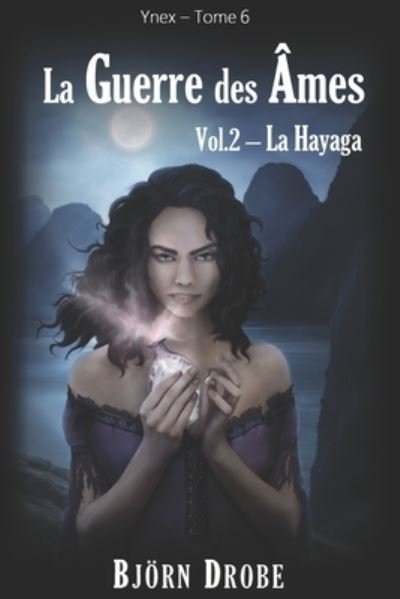 Cover for Bjoern Drobe · La guerre des ames, vol.2: La Hayaga - Ynex (Paperback Book) (2015)