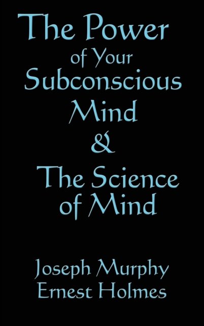Cover for Joseph Murphy · The Science of Mind &amp; the Power of Your Subconscious Mind (Inbunden Bok) (2018)