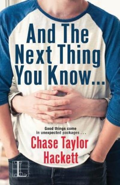 Cover for Chase Taylor Hackett · And the Next Thing You Know . . . (Paperback Book) (2018)