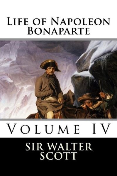 Cover for Sir Walter Scott · Life of Napoleon Bonaparte (Volume IV) (Paperback Book) (2015)