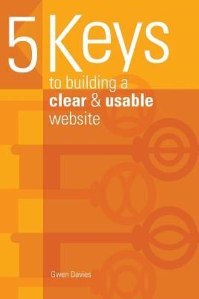 Cover for Gwen Davies · 5 keys to building a clear &amp; usable website (Pocketbok) (2015)