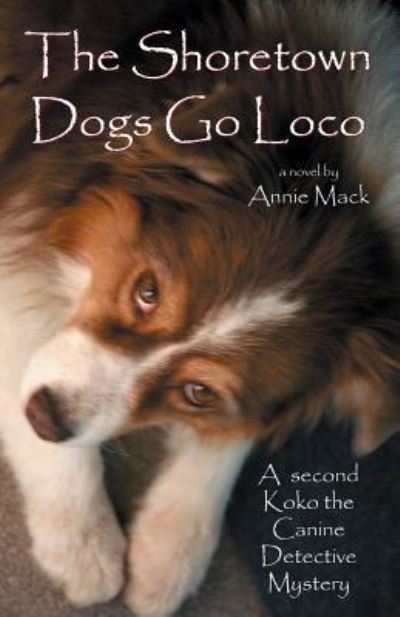 Cover for Annie Mack · The Shoretown Dogs Go Loco (Paperback Book) (2016)