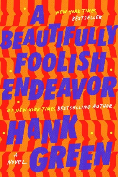 Cover for Hank Green · A Beautifully Foolish Endeavor A Novel (Hardcover Book) (2020)
