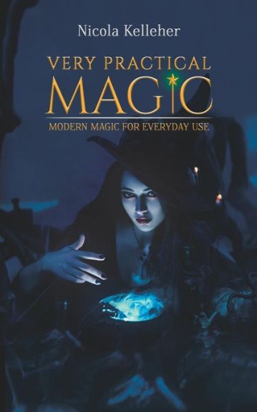 Cover for Nicola Kelleher · Very Practical Magic: Modern Magic for Everyday Use (Paperback Book) (2019)