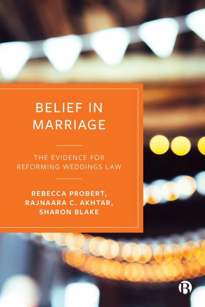 Cover for Probert, Rebecca (University of Exeter) · Belief in Marriage: The Evidence for Reforming Weddings Law (Paperback Book) [Abridged edition] (2023)