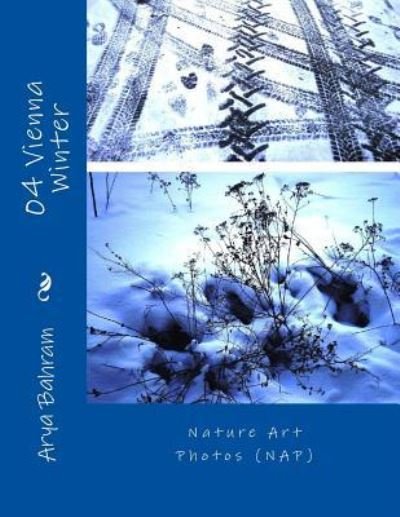 Cover for Arya Bahram · 04 Vienna Winter : Nature Art Photos (Taschenbuch) (2016)