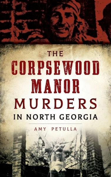 Cover for Amy Petulla · The Corpsewood Manor Murders in North Georgia (Gebundenes Buch) (2016)