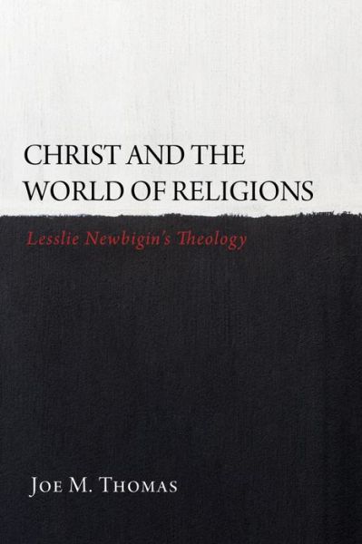 Cover for Joe M Thomas · Christ and the World of Religions: Lesslie Newbigin's Theology (Paperback Book) (2020)