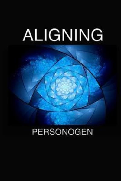 Aligning - Personogen - Książki - Createspace Independent Publishing Platf - 9781533244475 - 13 maja 2016