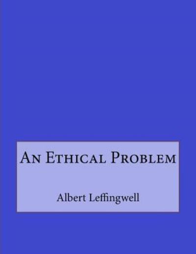 Cover for Albert Leffingwell · An Ethical Problem (Paperback Book) (2016)