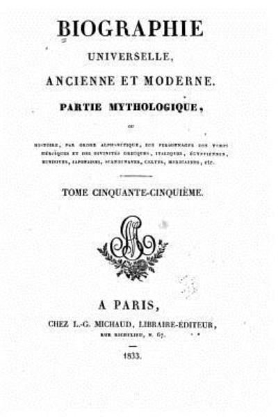 Cover for L -G Michaud · Biographie Universelle, Ancienne et Moderne, Partie Mythologique - Tome 55 (Paperback Bog) (2016)