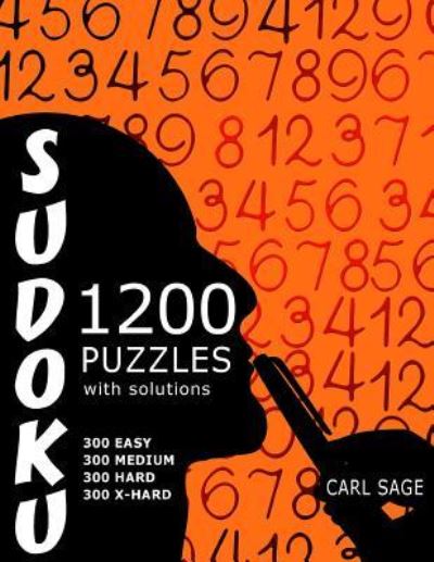 Cover for Carl Sage · Sudoku 1,200 Puzzles With Solutions. 300 Easy, 300 Medium, 300 Hard and 300 Extra Hard. (Paperback Book) (2016)