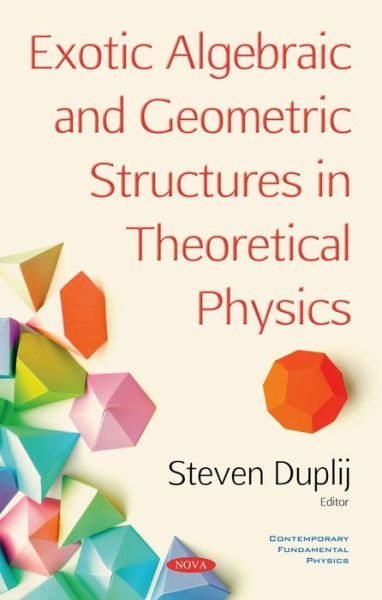 Cover for Steven Duplij · Exotic Algebraic and Geometric Structures in Theoretical Physics (Hardcover Book) (2018)