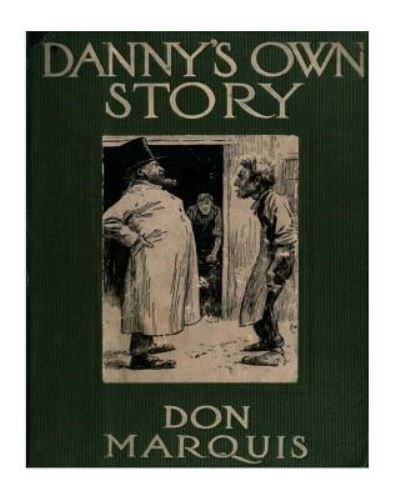 Danny's own story. NOVEL Illustrated by - Don Marquis - Kirjat - Createspace Independent Publishing Platf - 9781537428475 - perjantai 2. syyskuuta 2016