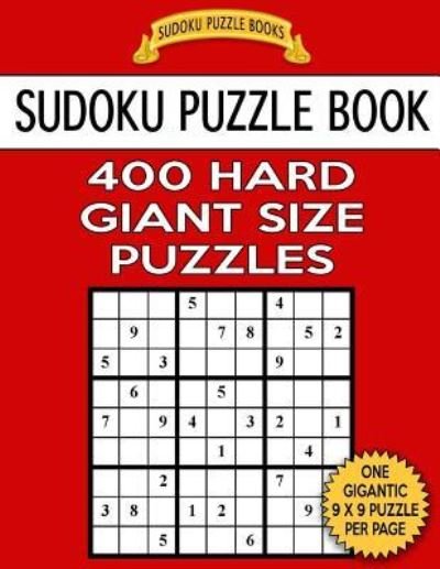 Cover for Sudoku Puzzle Books · Sudoku Puzzle Book 400 Hard Giant Size Puzzles (Paperback Book) (2017)