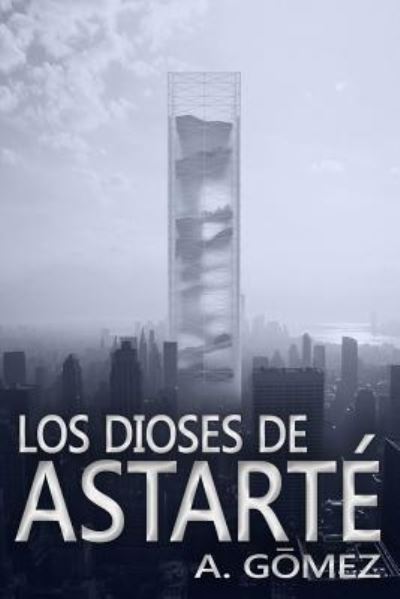 Andres Gomez Ordonez · Los Dioses de Astarte (Paperback Book) (2017)