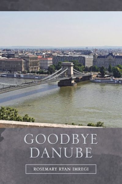 Cover for Rosemary Ryan Imregi · Goodbye Danube (Paperback Book) (2018)