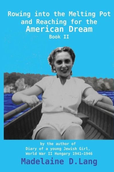 Cover for Madelaine D Lang · Rowing into the Melting Pot and Reaching for the American Dream, Book II (Paperback Book) (2011)