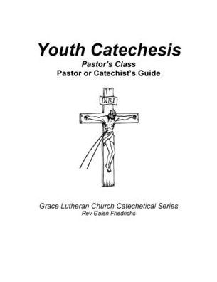 Cover for Galen Friedrichs · Youth Catechesis, Pastor's Class, Pastor or Catechist's Guide (Paperback Book) (2017)