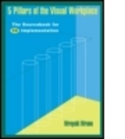 5 Pillars of the Visual Workplace - Hiroyuki Hirano - Książki - Taylor & Francis Inc - 9781563270475 - 1995