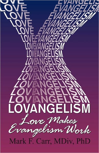 Lovangelism - Mark F. Carr - Books - TEACH Services - 9781572586475 - October 20, 2010