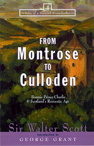 From Montrose to Culloden: Bonnie Prince Charlie and Scotland's Romantic Age - Tales of a Scottish Grandfather - Sir Walter Scott - Books - Turner Publishing Company - 9781581821475 - January 4, 2001