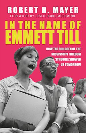 Cover for Robert H. Mayer · In the Name of Emmett Till: How the Children of the Mississippi Freedom Struggle Showed Us Tomorrow (Paperback Book) (2024)