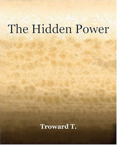 Cover for T Troward · The Hidden Power (1922) (Paperback Bog) (2006)