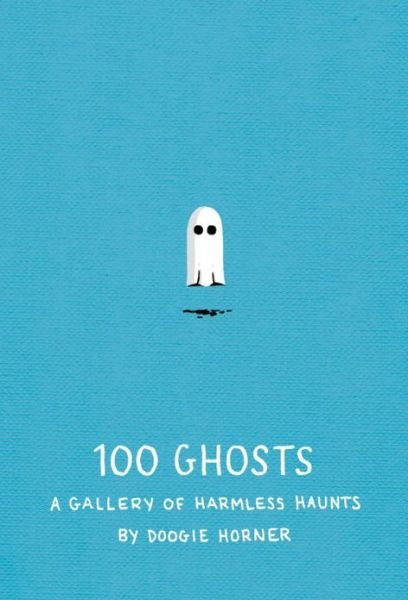 Cover for Doogie Horner · 100 Ghosts: A Gallery of Harmless Haunts (Inbunden Bok) (2013)