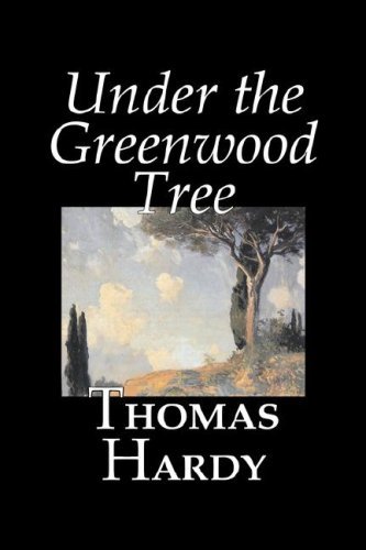 Under the Greenwood Tree - Thomas Hardy - Livres - Alan Rodgers Books - 9781598186475 - 1 décembre 2006