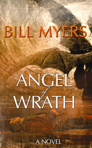 Cover for Bill Myers · Angel of Wrath (Voice of God) (Hardcover Book) [Lrg edition] (2009)