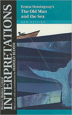 The ""Old Man and the Sea"" - Ernest Hemingway - Bloom's Modern Critical Interpretations - Harold Bloom - Książki - Chelsea House Publishers - 9781604131475 - 30 lipca 2008