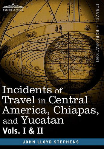 Cover for John Lloyd Stephens · Incidents of Travel in Central America, Chiapas, and Yucatan, Vols. I and II (Inbunden Bok) (2008)