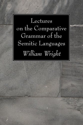Lectures on the Comparative Grammar of the Semitic Languages: - William Wright - Libros - Wipf & Stock Pub - 9781606083475 - 19 de diciembre de 2008