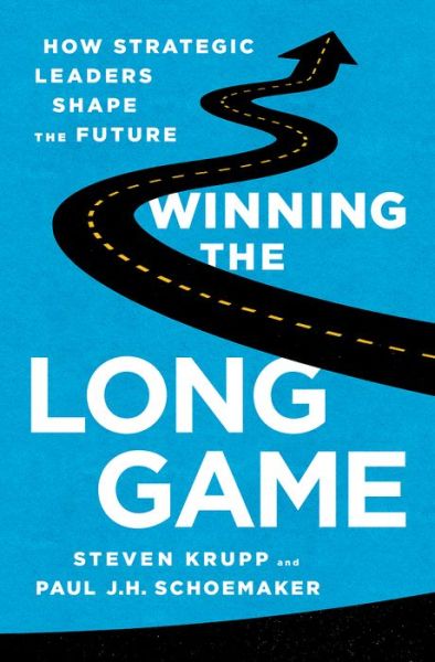 Cover for Paul Schoemaker · Winning the Long Game: How Strategic Leaders Shape the Future (Hardcover Book) (2014)